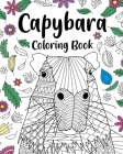 Capybara Adult Coloring Book: Capybara Owner Gift, Floral Mandala Coloring Pages, Doodle Animal Kingdom By Paperland Cover Image