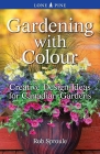 Gardening with Colour: Creative Design Ideas for Canadian Gardens By Rob Sproule Cover Image