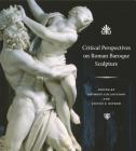 Critical Perspectives on Roman Baroque Sculpture By Anthony Colantuono (Editor), Steven F. Ostrow (Editor) Cover Image