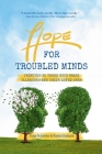 Hope for Troubled Minds: Tributes to Those with Brain Illnesses and Their Loved Ones By Tony Roberts Cover Image
