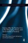 Science after the Practice Turn in the Philosophy, History, and Social Studies of Science (Routledge Studies in the Philosophy of Science) Cover Image