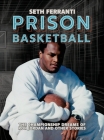 Prison Basketball: The Championship Dreams of Ron Jordan and Other Stories By Seth Ferranti Cover Image