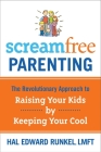 ScreamFree Parenting: The Revolutionary Approach to Raising Your Kids by Keeping Your Cool Cover Image