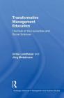 Transformative Management Education: The Role of the Humanities and Social Sciences (Routledge Advances in Management and Business Studies) Cover Image