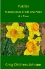 Puzzles - Making Sense of Life One Piece at a Time By Craig Childress Johnson Cover Image