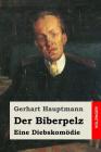 Der Biberpelz: Eine Diebskomödie By Gerhart Hauptmann Cover Image
