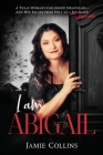 I Am Abigail: A Texas Woman's Childhood Nightmare - And Her Escape From Hell as a Sex Slave/Survivor By Jamie Collins Cover Image
