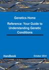 Genetics Home Reference: Your Guide to Understanding Genetic Conditions By National Institutes of Health, U. S. National Library of Medicine, Lister Hill National Center for Bio Cover Image