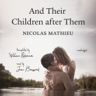 And Their Children After Them Lib/E By Nicolas Mathieu, William Rodarmor (Translator), Jean Brassard (Read by) Cover Image