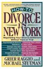 How to Divorce in New York: Negotiating Your Divorce Settlement Without Tears or Trial By Grier H. Raggio, Michael Stutman Cover Image