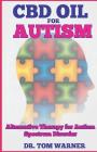 CBD Oil for Autism: Alternative Therapy for Autism Spectrum Disorder By Dr Tom Warner Cover Image
