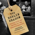 The Berlin Shadow Lib/E: Living with the Ghosts of the Kindertransport Cover Image