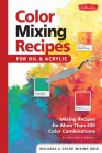 Color Mixing Recipes for Oil & Acrylic: Mixing recipes for more than 450 color combinations By William F. Powell Cover Image