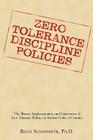 Zero Tolerance Discipline Policies: The History, Implementation, and Controversy of Zero Tolerance Policies in Student Codes of Conduct Cover Image
