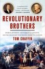 Revolutionary Brothers: Thomas Jefferson, the Marquis de Lafayette, and the Friendship that Helped Forge Two Nations By Tom Chaffin Cover Image
