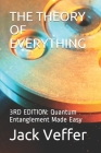 The Theory of Everything: 3RD EDITION: Quantum Entanglement Made Easy Cover Image