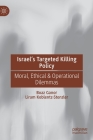 Israel's Targeted Killing Policy: Moral, Ethical & Operational Dilemmas By Boaz Ganor, Liram Koblentz-Stenzler Cover Image