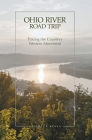 Ohio River Road Trip: Tracing the Country's Western Movement By Randall P. Royka Cover Image