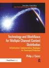 Technology and Workflows for Multiple Channel Content Distribution: Infrastructure Implementation Strategies for Converged Production By Philip Cianci Cover Image