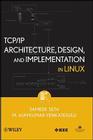 Tcp/IP Architecture, Design, and Implementation in Linux (Practitioners #68) By Sameer Seth, M. Ajaykumar Venkatesulu Cover Image