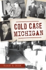 Cold Case Michigan (True Crime) By Tobin T. Buhk Cover Image