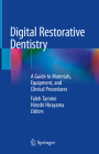 Digital Restorative Dentistry: A Guide to Materials, Equipment, and Clinical Procedures Cover Image