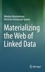 Materializing the Web of Linked Data By Nikolaos Konstantinou, Dimitrios-Emmanuel Spanos Cover Image