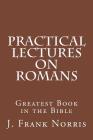 Practical Lectures on Romans: Greatest Book in the Bible Cover Image