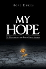 My Hope: 52 Devotions to Find Hope Again By Hope Dukes Cover Image