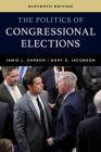 The Politics of Congressional Elections By Jamie L. Carson, Gary C. Jacobson Cover Image