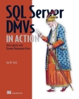 SQL Server DMVs in Action: Better Queries with Dynamic Management Views By Ian Stirk Cover Image