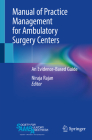 Manual of Practice Management for Ambulatory Surgery Centers: An Evidence-Based Guide Cover Image