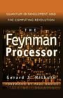The Feynman Processor: Quantum Entanglement And The Computing Revolution By Gerard J. Milburn Cover Image