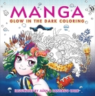 Manga Glow in the Dark Coloring By Juan Calle (Illustrator), Santiago Calle (Illustrator) Cover Image