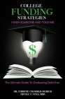 College Funding Strategies I Wish Someone Had Told Me: The Ultimate Guide to Graduating Debt-Free By Christie Chamblis Murray, Mba Nicole T. Cole (Joint Author) Cover Image