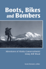 Boots, Bikes, and Bombers: Adventures of Alaska Conservationist Ginny Hill Wood By Karen Brewster (Editor) Cover Image