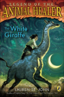 White Giraffe (Legend of the Animal Healer) By John Lauren St Cover Image