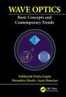 Wave Optics: Basic Concepts and Contemporary Trends By Subhasish Dutta Gupta, Nirmalya Ghosh, Ayan Banerjee Cover Image