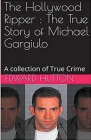 The Hollywood Ripper: The True Story of Michael Gargiulo Cover Image