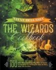 The Wizard's Cookbook: Discover the 100 Magic Recipes inspired by Harry Potter and become the protagonist by recreating the sweet and savory Cover Image