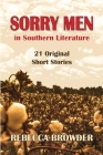 Sorry Men in Southern Literature: 21 Original Short Stories By Rebecca Browder Cover Image
