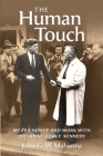 The Human Touch: My Friendship and Work with President John F. Kennedy By John G. W. Mahanna Cover Image