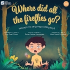 Where Did All the Fireflies Go? By Renee Juliene Karunungan, Irish Pearl Flores (Illustrator), Mark Daniel Fortaleza (Translator) Cover Image