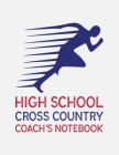 High School Cross Country Coach's Notebook: Cross Country Organizer Featuring Scoresheets, Calendar, and Meet Notes Cover Image