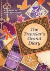The Traveler's Grand Diary: A Journal for Your Adventures By @. Journals and Notebooks Cover Image