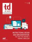 Train the Trainer: Instructional Design and Implementation: The Tools for Creating a Training Curriculum By Atd Press Cover Image
