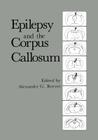 Epilepsy and the Corpus Callosum By Alexander G. Reeves (Editor) Cover Image