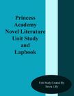 Princess Academy Novel Literature Unit Study and Lapbook By Teresa Ives Lilly Cover Image