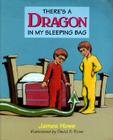 There's a Dragon in My Sleeping Bag By James Howe, David S. Rose (Illustrator) Cover Image