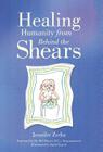 Healing Humanity From Behind the Shears By Jennifer Zerba Cover Image